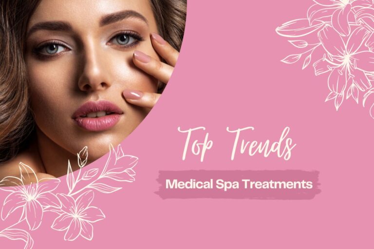 Top Trends in Medical Spa Treatments